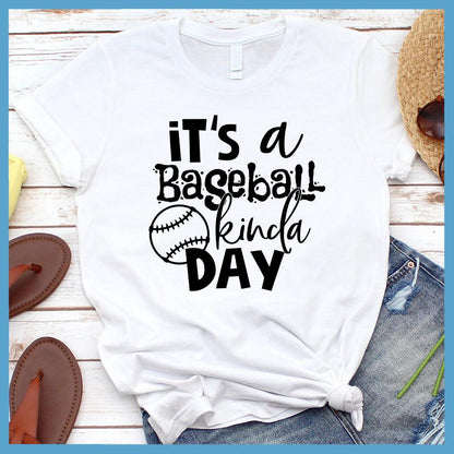 It’s A Baseball Kinda Day T-Shirt