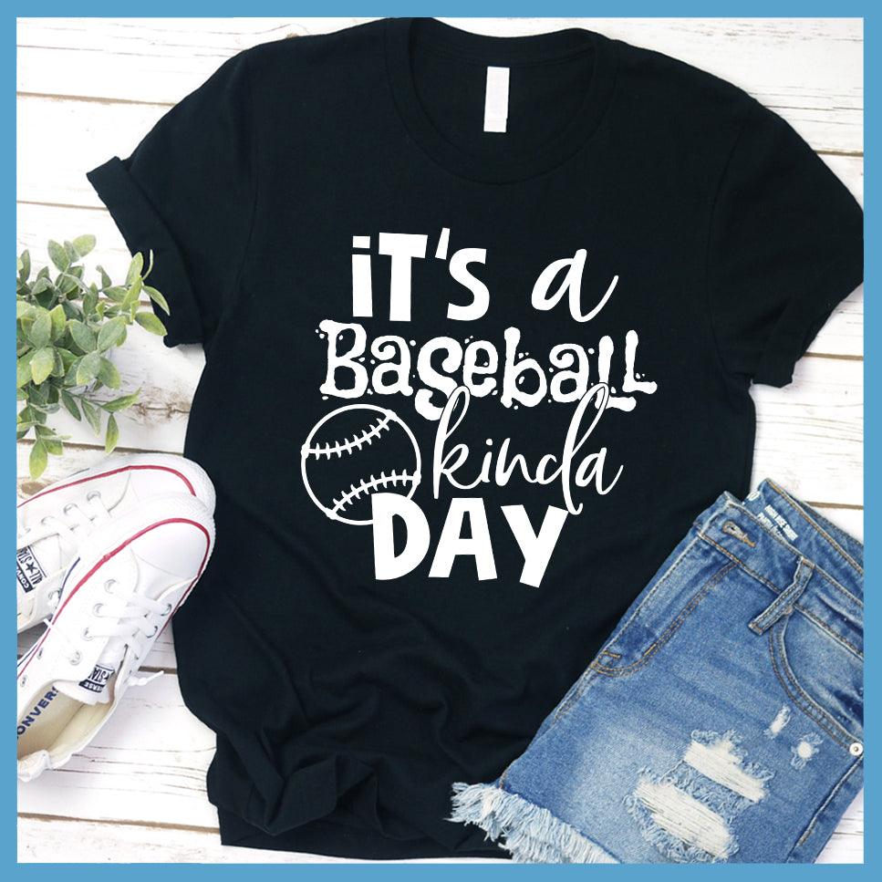 It’s A Baseball Kinda Day T-Shirt