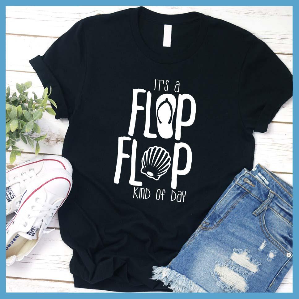 It's A Flip Flop Kind Of Day T-Shirt