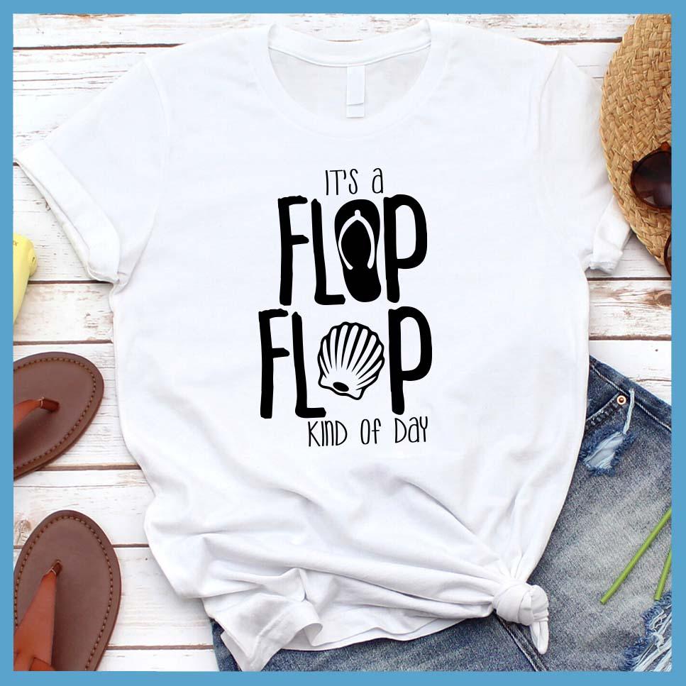 It's A Flip Flop Kind Of Day T-Shirt