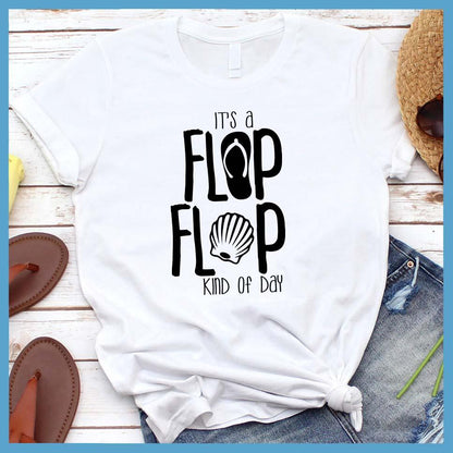 It's A Flip Flop Kind Of Day T-Shirt