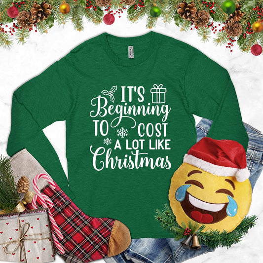 It's Beginning To Cost A Lot Like Christmas Version 2 Long Sleeves