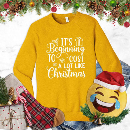 It's Beginning To Cost A Lot Like Christmas Version 2 Sweatshirt