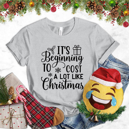 It's Beginning To Cost A Lot Like Christmas Version 2 T-Shirt