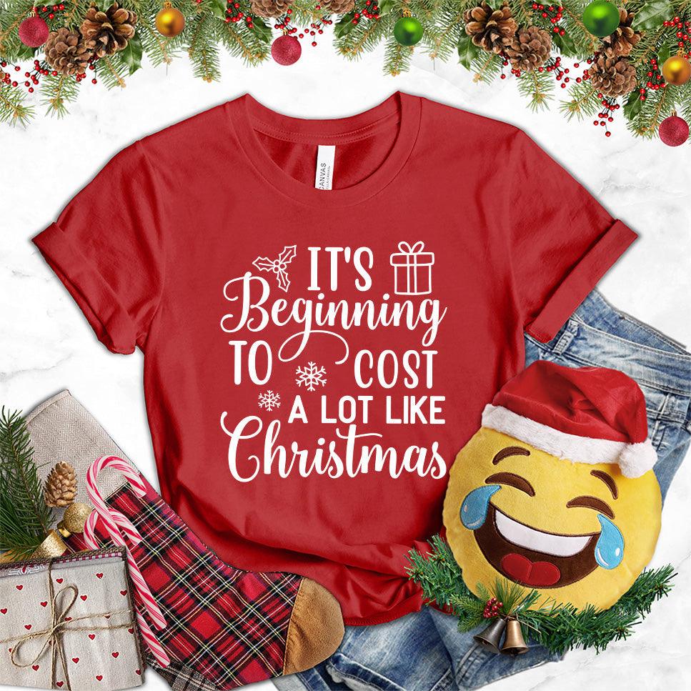 It's Beginning To Cost A Lot Like Christmas Version 2 T-Shirt