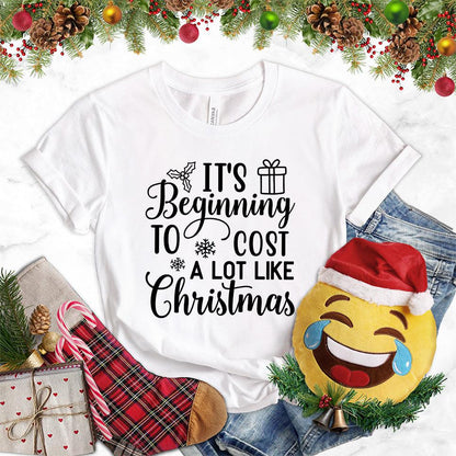 It's Beginning To Cost A Lot Like Christmas Version 2 T-Shirt