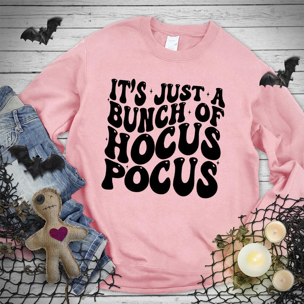 It's Just A Bunch Of Hocus Pocus Sweatshirt