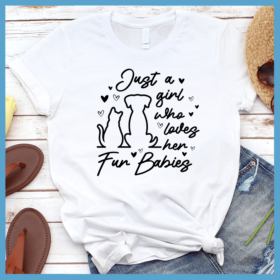 Just A Girl Who Loves Her Fur Babies T-Shirt
