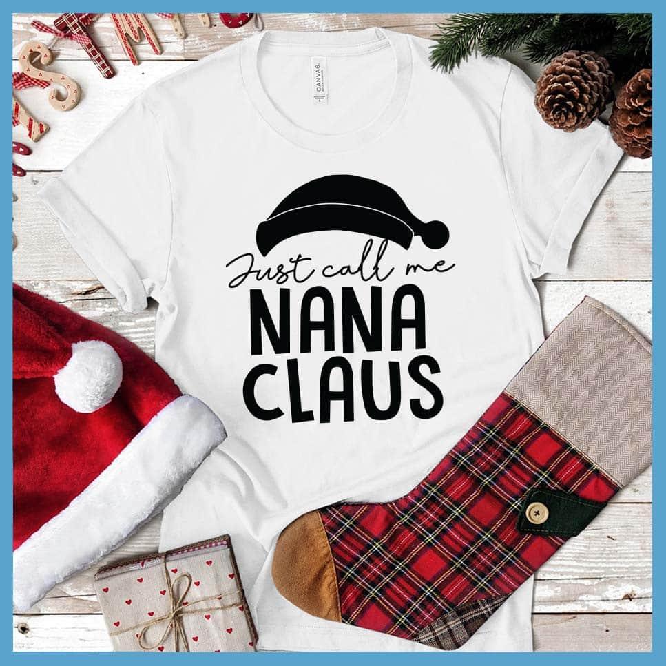 Just Call Me Nana Claus T-Shirt