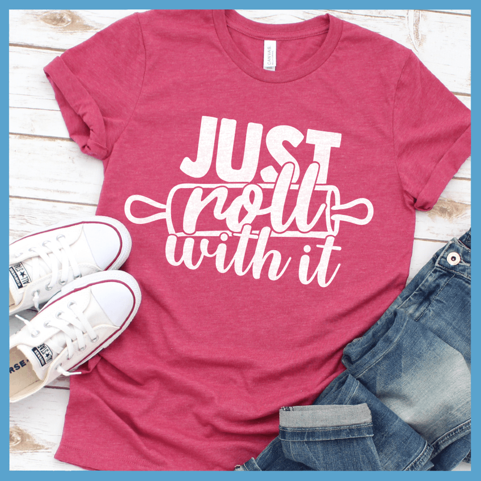 Just Roll With It T-Shirt