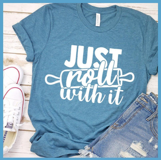 Just Roll With It T-Shirt