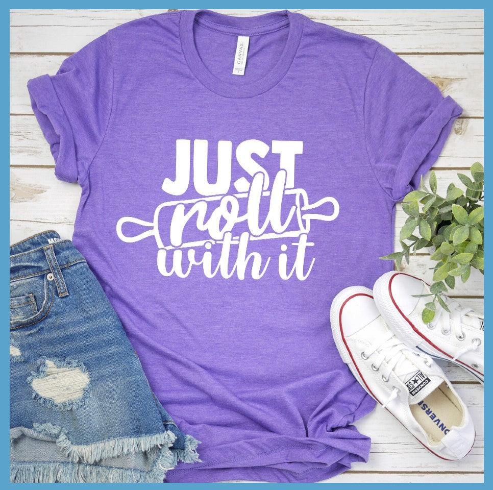 Just Roll With It T-Shirt