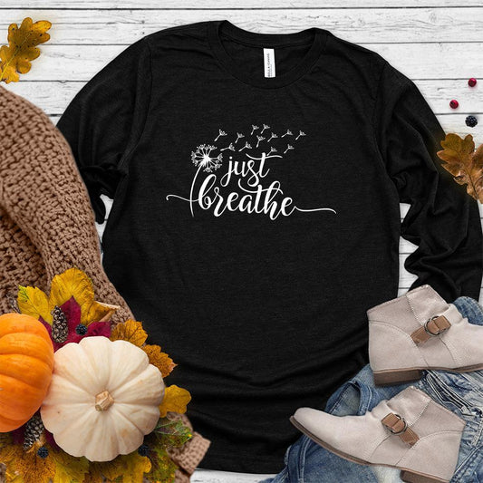Just Breathe Slowly Long Sleeves