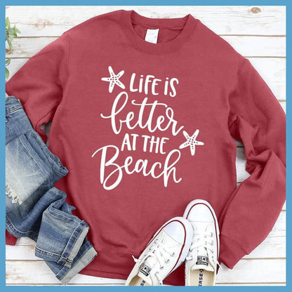 Life Is Better At the Beach Sweatshirt