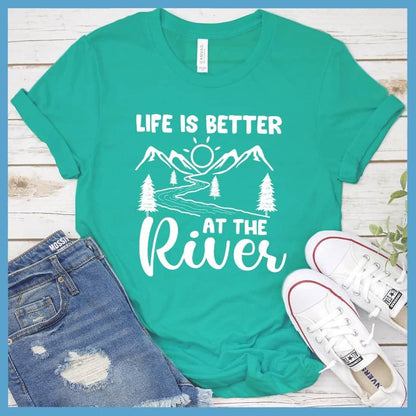 Life Is Better At The River T-Shirt