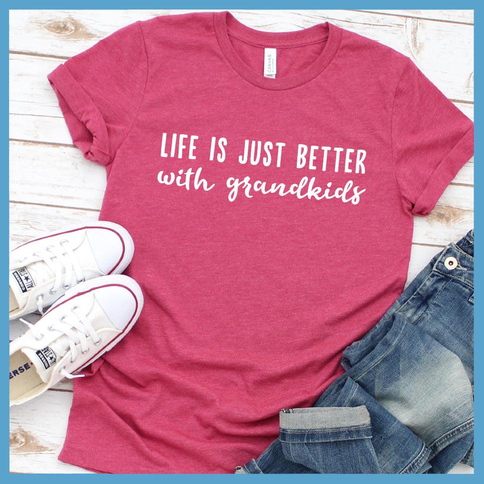 Life Is Just Better With Grandkids T-Shirt