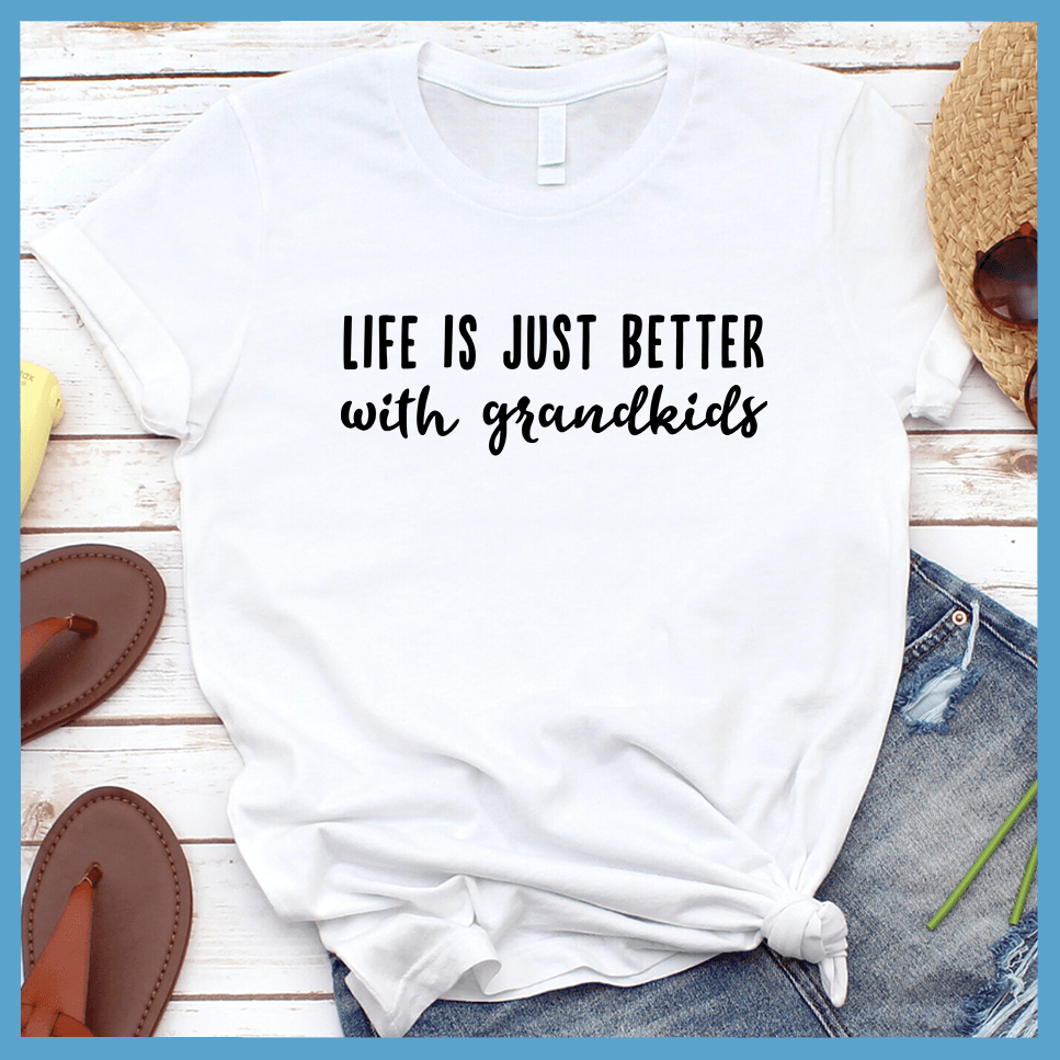 Life Is Just Better With Grandkids T-Shirt