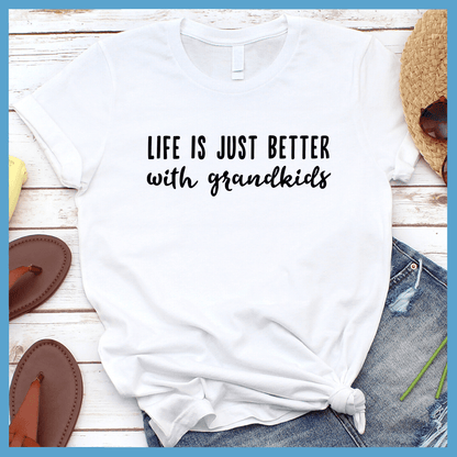 Life Is Just Better With Grandkids T-Shirt