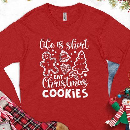 Life Is Short Eat Christmas Cookies Long Sleeves