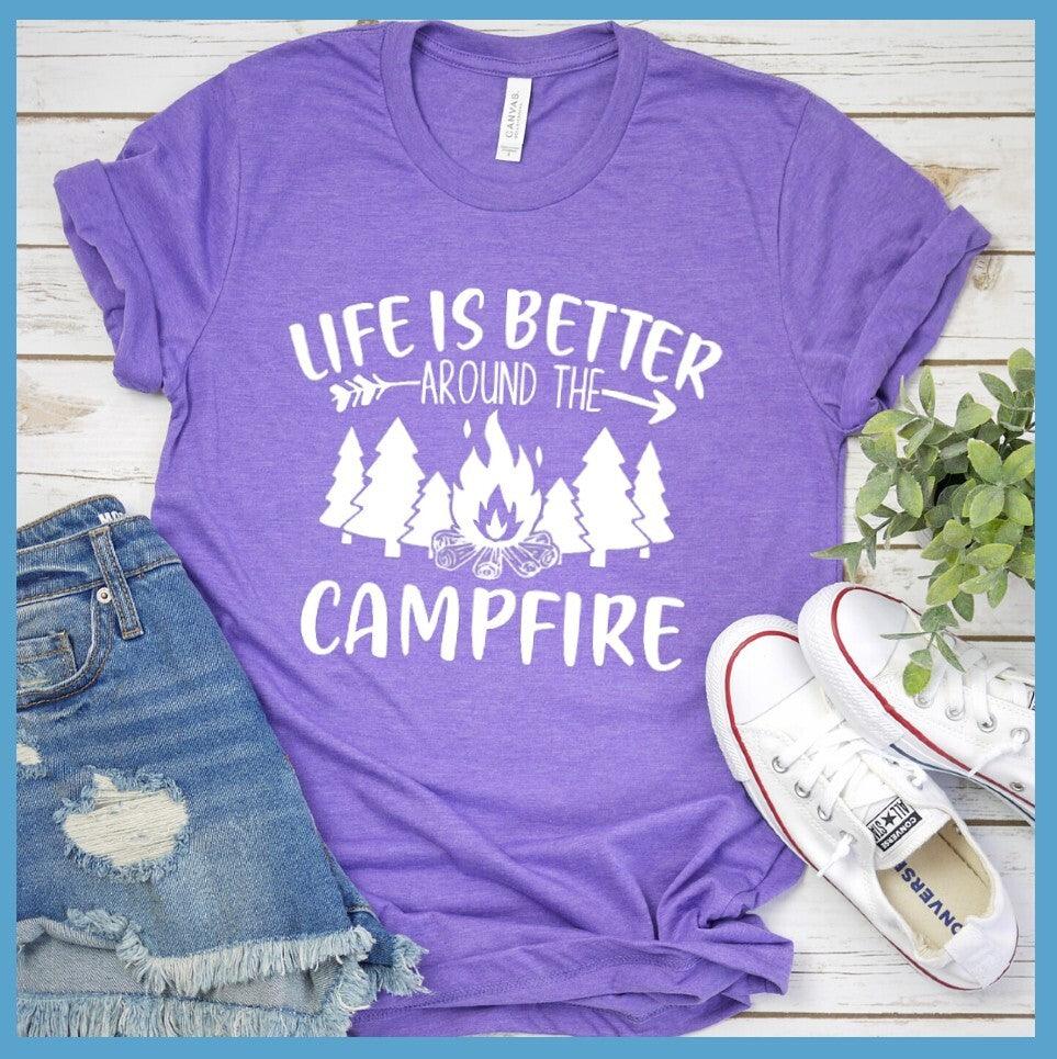 Life Is Better Around The Campfire T-Shirt