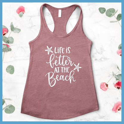 Life Is Better At The Beach Tank Top