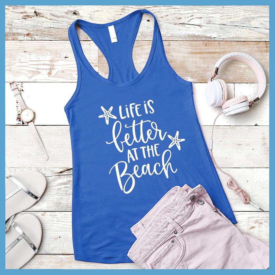 Life Is Better At The Beach Tank Top