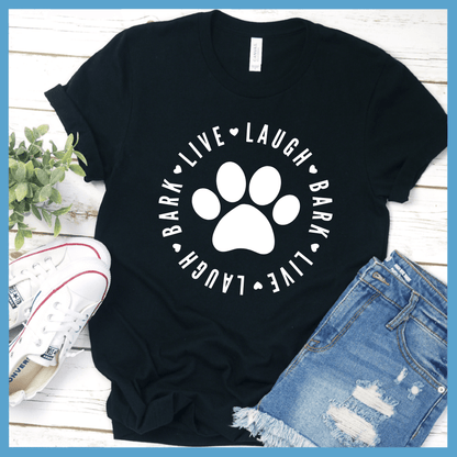 Live Laugh Bark T-Shirt