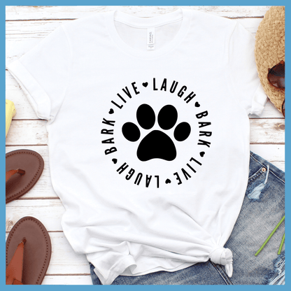 Live Laugh Bark T-Shirt