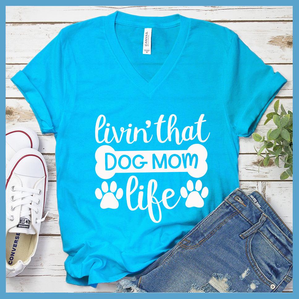 Livin' That Dog Mom Life V-neck