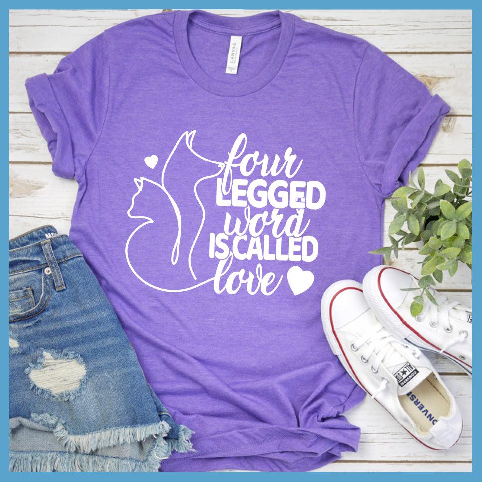 Four Legged Word Is Called Love T-Shirt