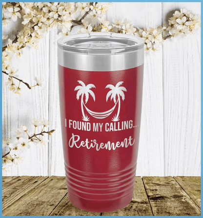 I Found My Calling... Retirement Tumbler
