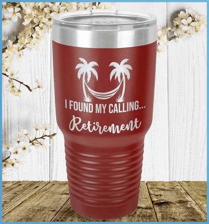 I Found My Calling... Retirement Tumbler