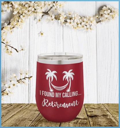 I Found My Calling... Retirement Tumbler