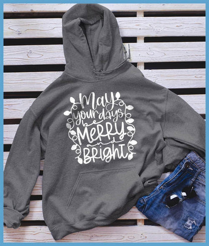 May Your Days Be Merry and Bright Hoodie