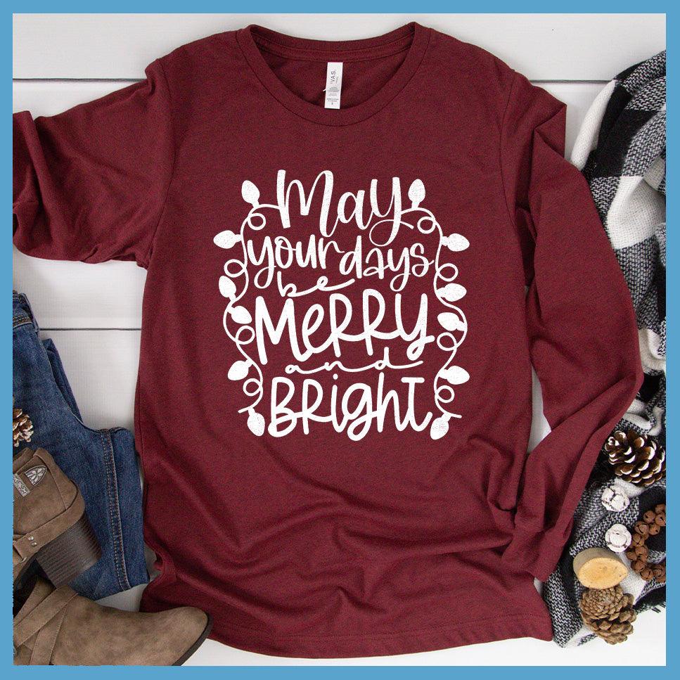 May Your Days Be Merry and Bright Long Sleeves