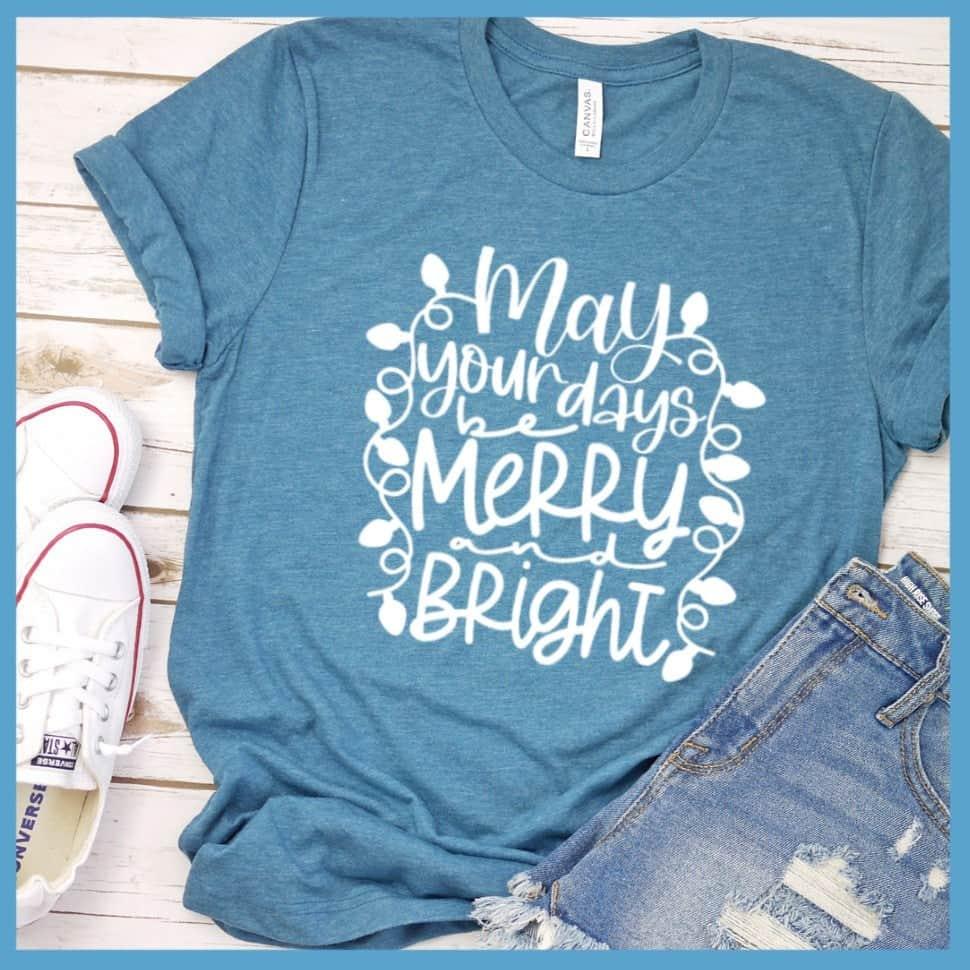 May Your Days Be Merry And Bright T-Shirt