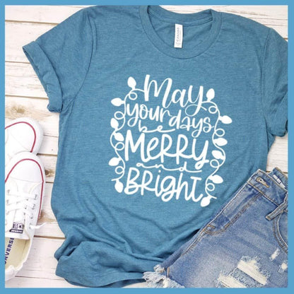 May Your Days Be Merry And Bright T-Shirt