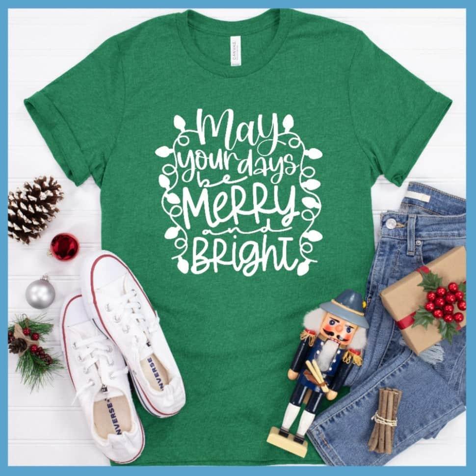 May Your Days Be Merry And Bright T-Shirt