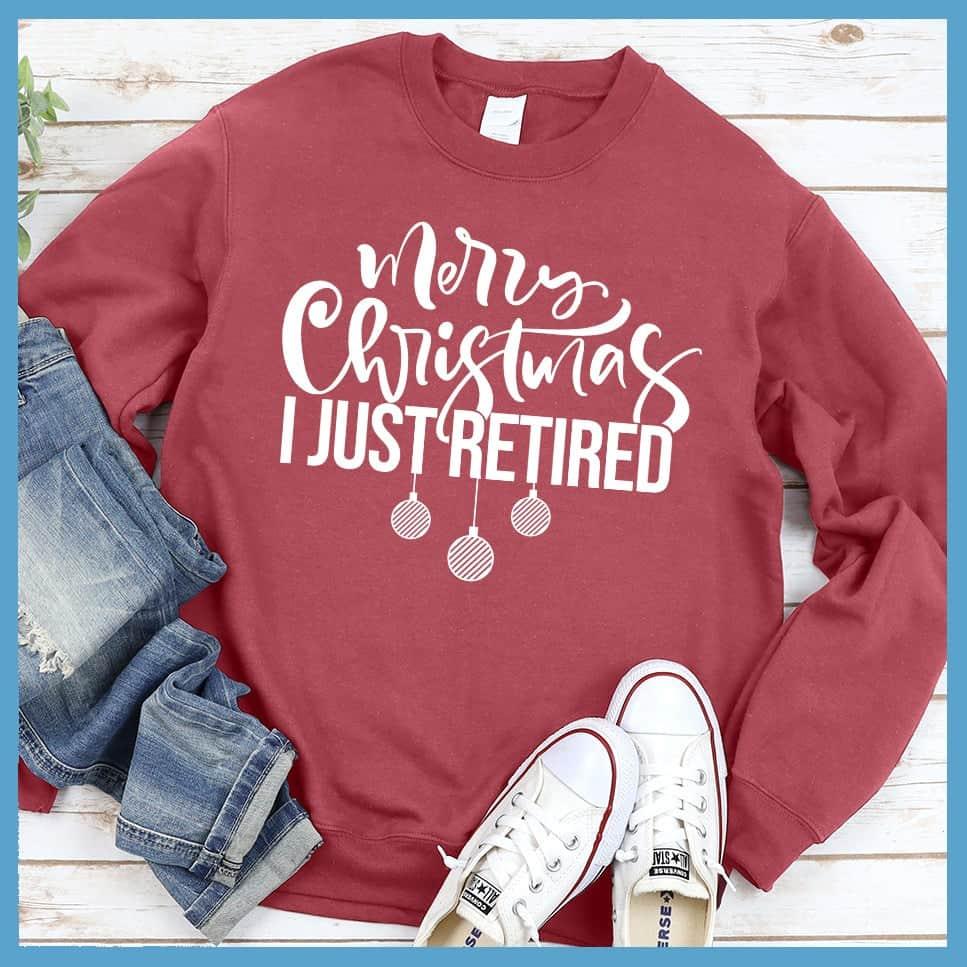 Merry Christmas I Just Retired Sweatshirt