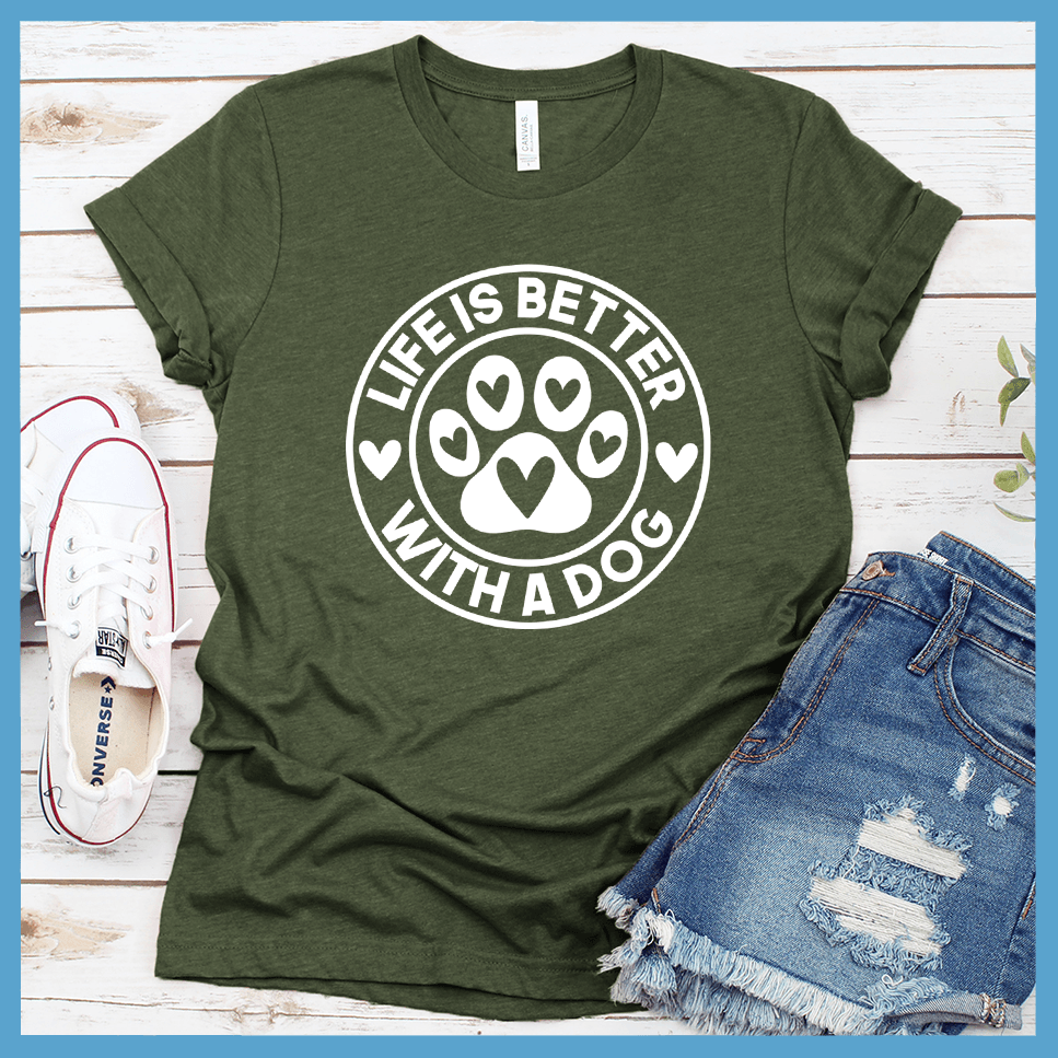 Life Is Better With A Dog T-Shirt