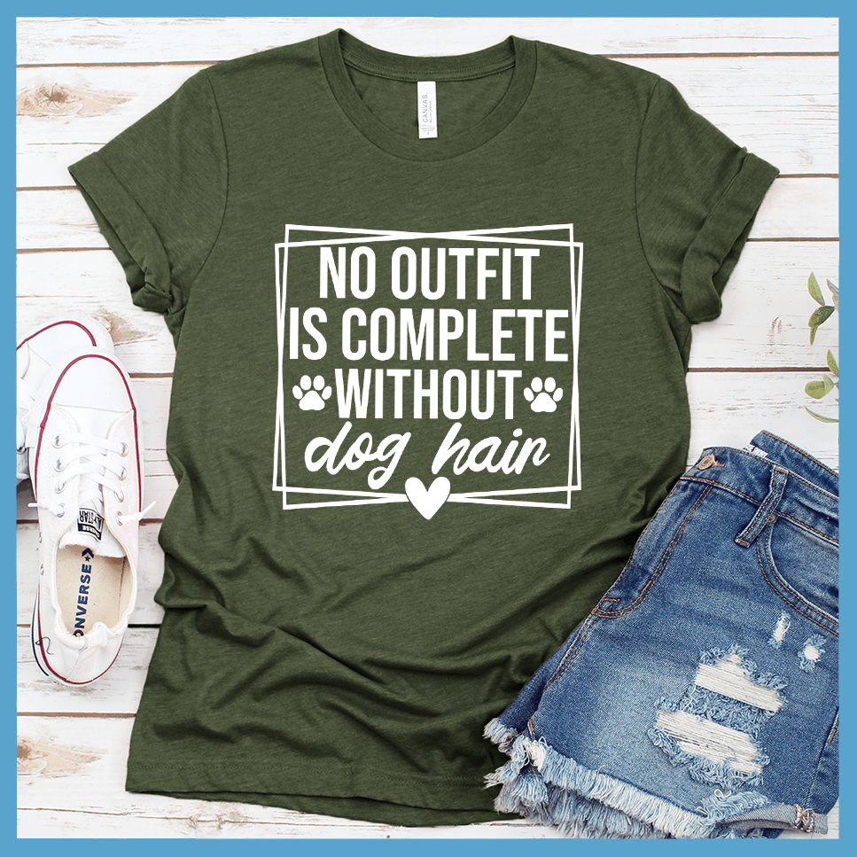 No Outfit Is Complete Without Dog Hair T-Shirt
