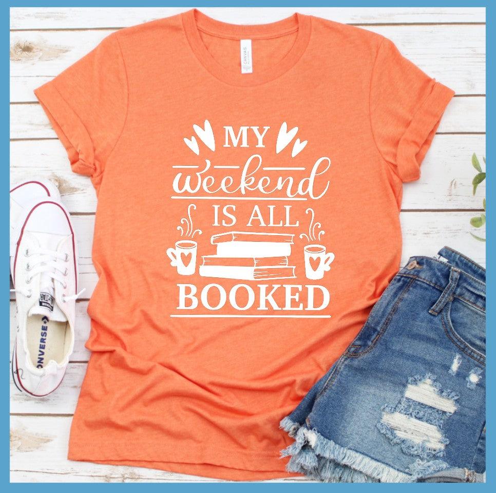 My Weekend Is All Booked T-Shirt