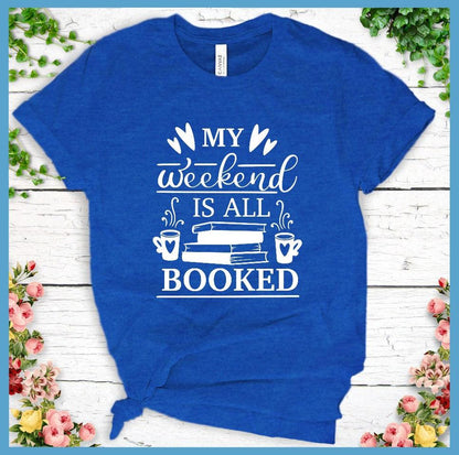 My Weekend Is All Booked T-Shirt