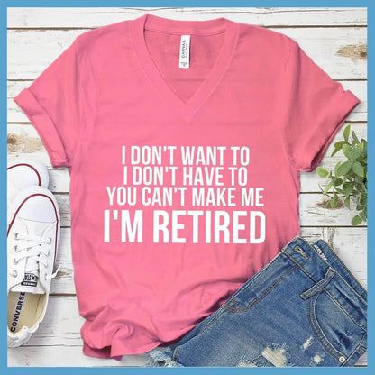 I Don't Want To I'm Retired V-neck