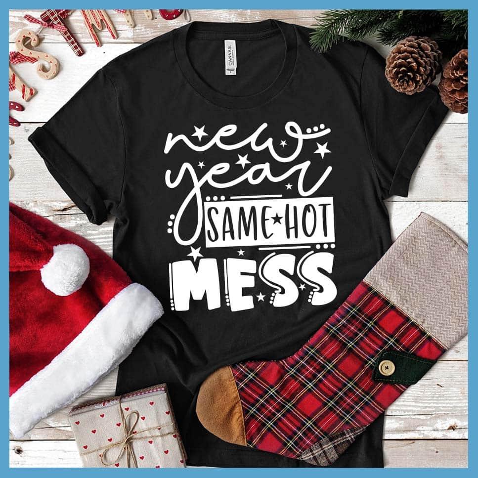 New Year Same Hot Mess Version 2 T-Shirt