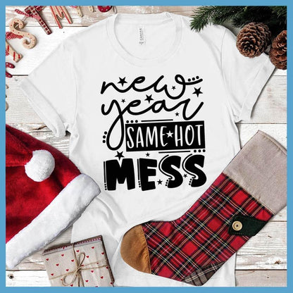 New Year Same Hot Mess Version 2 T-Shirt