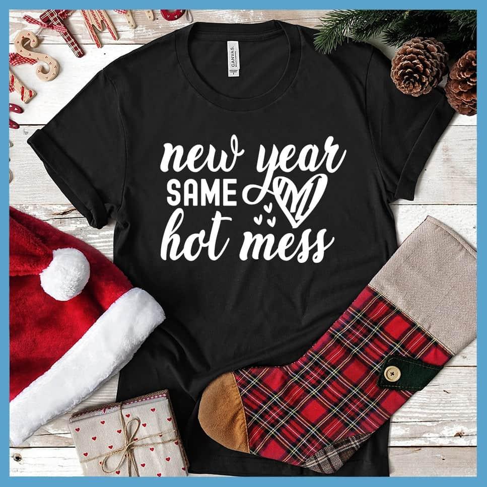 New Year Same Hot Mess T-Shirt