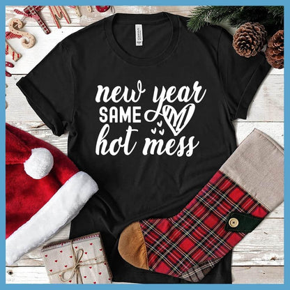 New Year Same Hot Mess T-Shirt