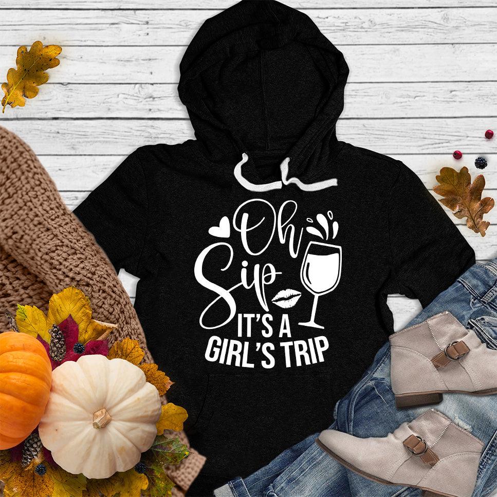 Oh Sip It's A Girl's Trip Hoodie