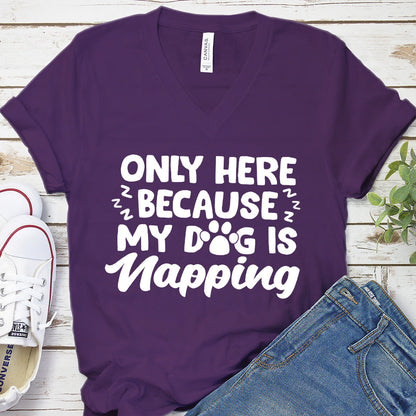Only Here Because My Dog Is Napping V-Neck